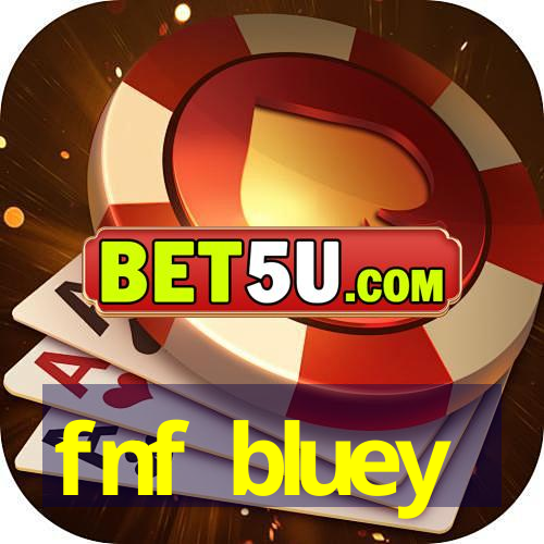 fnf bluey